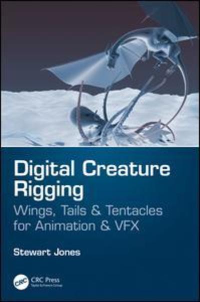 Cover for Stewart Jones · Digital Creature Rigging: Wings, Tails &amp; Tentacles for Animation &amp; VFX (Taschenbuch) (2019)