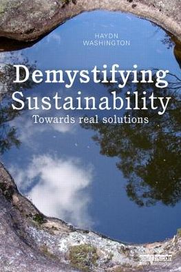 Cover for Washington, Haydn (University of New South Wales, Australia) · Demystifying Sustainability: Towards Real Solutions (Paperback Book) (2015)