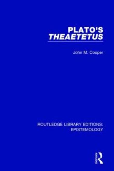 Cover for John M. Cooper · Plato's Theaetetus - Routledge Library Editions: Epistemology (Paperback Book) (2016)