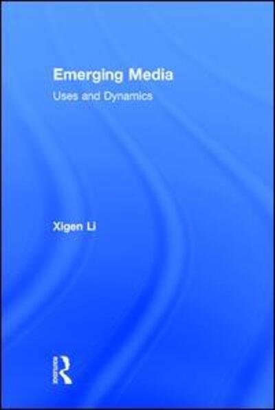 Cover for Xigen Li · Emerging Media: Uses and Dynamics (Hardcover Book) (2015)