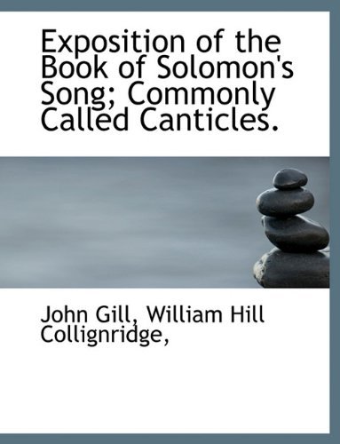 Cover for John Gill · Exposition of the Book of Solomon's Song; Commonly Called Canticles. (Paperback Bog) (2010)