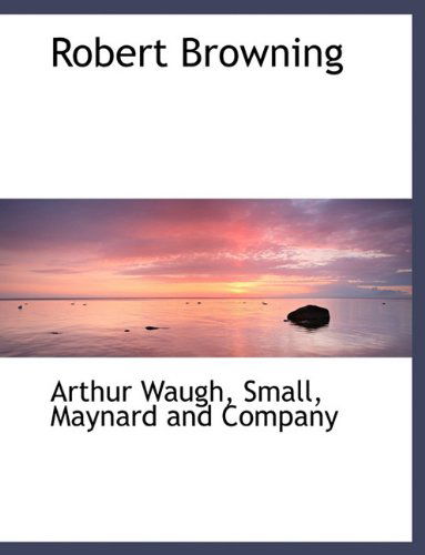 Cover for Arthur Waugh · Robert Browning (Hardcover Book) (2010)