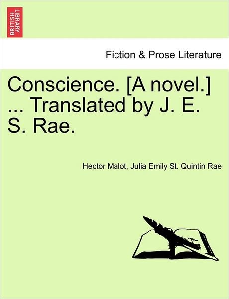Conscience. [a Novel.] ... Translated by J. E. S. Rae. - Hector Malot - Bøger - British Library, Historical Print Editio - 9781240894697 - 2011