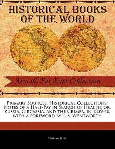 Cover for William Jesse · Notes of a Half-pay in Search of Health: Or, Russia, Circassia, and the Crimea, in 1839-40 (Paperback Book) (2011)