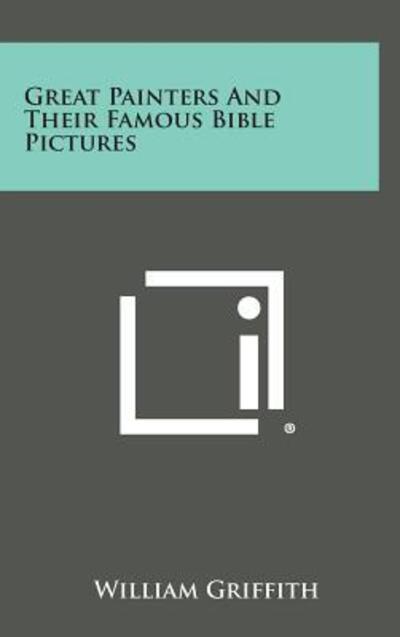 Cover for William Griffith · Great Painters and Their Famous Bible Pictures (Hardcover Book) (2013)