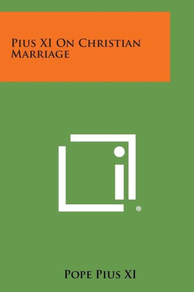 Cover for Pope Pius Xi · Pius Xi on Christian Marriage (Paperback Book) (2013)