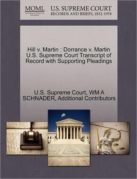 Cover for Wm a Schnader · Hill V. Martin: Dorrance V. Martin U.s. Supreme Court Transcript of Record with Supporting Pleadings (Paperback Book) (2011)