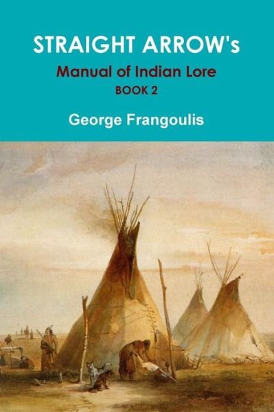 Cover for George Frangoulis · Straight Arrow's Manual of Indian Lore, Book 2 (Paperback Bog) (2014)
