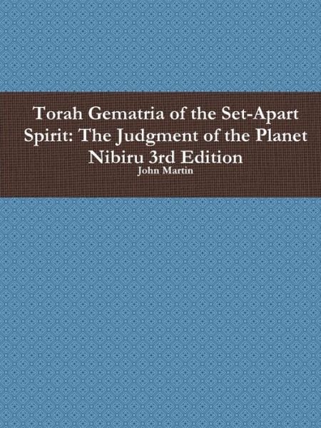 Cover for John Martin · Torah Gematria of the Set-apart Spirit: the Judgment of the Planet Nibiru 3rd Edition (Pocketbok) [Hebrew edition] (2014)