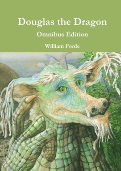 Cover for William Forde · Douglas the Dragon - Omnibus Edition (Book) (2014)