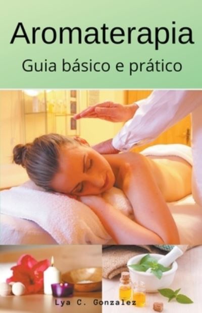 Cover for Gustavo Espinosa Juarez · Aromaterapia guia basico e pratico (Paperback Book) (2020)