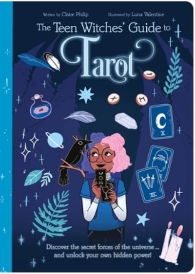 Teen Witches' Guide to Tarot - Claire Philip - Boeken - Arcturus Publishing - 9781398825697 - 4 juli 2023