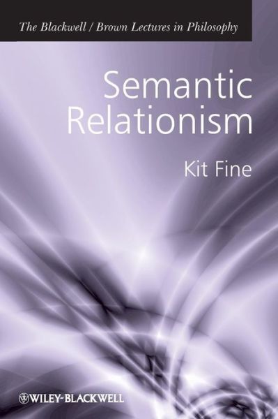 Cover for Fine, Kit (New York University) · Semantic Relationism - The Blackwell / Brown Lectures in Philosophy (Paperback Book) (2009)