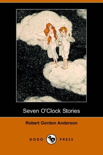 Cover for Robert Gordon Anderson · Seven O'clock Stories (Dodo Press) (Paperback Book) (2006)
