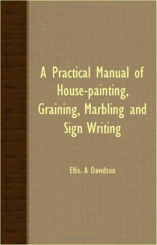 Cover for Ellis. a Davidson · A Practical Manual of House-painting, Graining, Marbling and Sign Writing (Paperback Book) (2007)