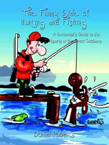 Cover for Daniel L. Roberts · The Funny Side of Hunting and Fishing: a Cartoonist's Guide to the Sports of the Great Outdoors (Taschenbuch) (2003)