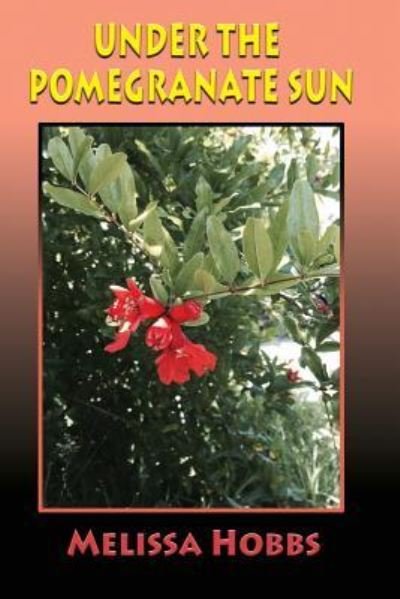 Cover for Melissa Hobbs · Under the Pomegranate Sun (Pocketbok) (2016)