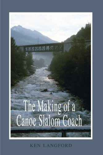 Cover for Ken Langford · The Making of a Canoe Slalom Coach (Paperback Book) (2007)