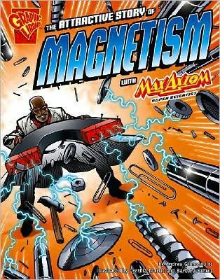 Cover for Andrea Gianopoulos · The Attractive Story of Magnetism with Max Axiom, Super Scientist (Graphic Science) (Pocketbok) [1st edition] (2008)