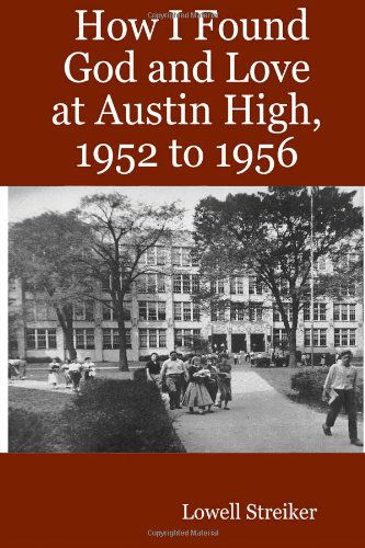 Cover for Lowell Streiker · How I Found God and Love at Austin High, 1952 to 1956 (Paperback Book) (2007)