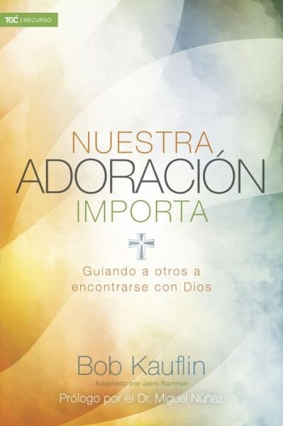Cover for Bob Kauflin · Nuestra adoracion importa (Paperback Book) (2016)