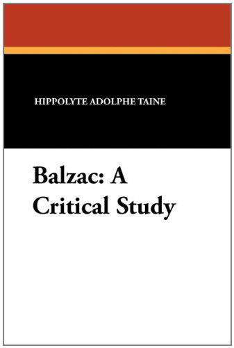 Balzac: a Critical Study - Hippolyte Adolphe Taine - Books - Wildside Press - 9781434426697 - December 31, 2010