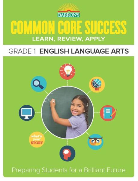 Cover for Barron's Educational Series · Common Core Success Grade 1 English Language Arts: Preparing Students for a Brilliant Future - Barron's Common Core Success (Paperback Book) (2015)