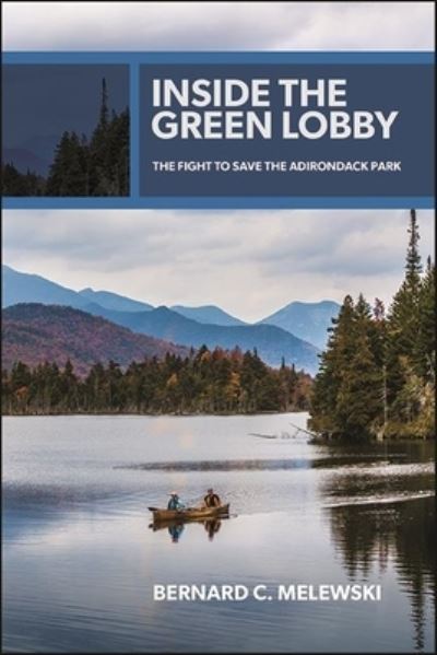 Cover for Bernard C. Melewski · Inside the Green Lobby: The Fight to Save the Adirondack Park - Excelsior Editions (Hardcover Book) (2022)