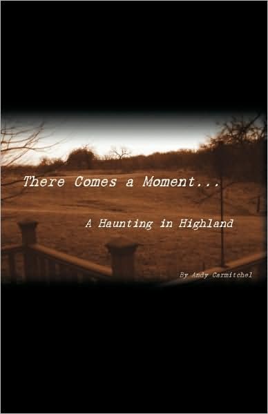Cover for Andrew Carmitchel · There Comes a Moment...: a Haunting in Highland (Pocketbok) (2009)