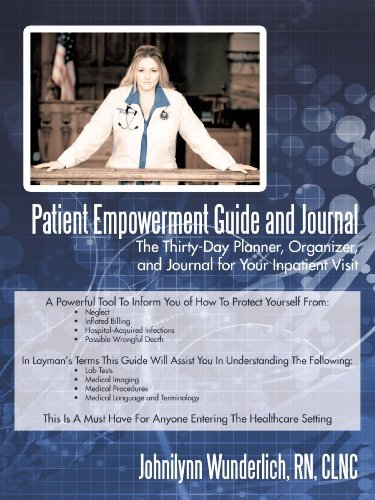Cover for Rn Johnilynn Wunderlich · Patient Empowerment Guide and Journal: the Thirty-day Planner, Organizer, and Journal for Your In-patient Visit (Taschenbuch) (2009)