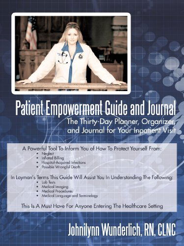 Cover for Rn Johnilynn Wunderlich · Patient Empowerment Guide and Journal: the Thirty-day Planner, Organizer, and Journal for Your In-patient Visit (Paperback Bog) (2009)