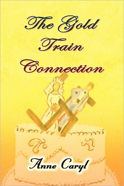 Cover for Anne Caryl · The Gold Train Connection (Paperback Book) (2009)