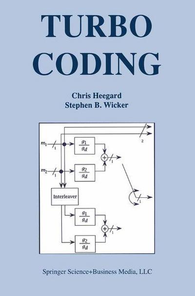 Turbo Coding - The Springer International Series in Engineering and Computer Science - Chris Heegard - Bøger - Springer-Verlag New York Inc. - 9781441950697 - 7. december 2010