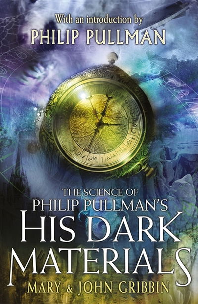 Cover for John Gribbin · The Science of Philip Pullman's His Dark Materials: With an Introduction by Philip Pullman (Paperback Book) (2017)