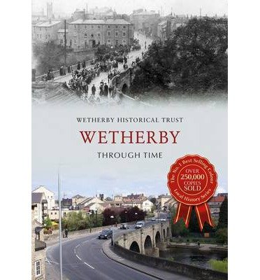 Cover for Wetherby Historical Trust · Wetherby Through Time - Through Time (Taschenbuch) (2013)