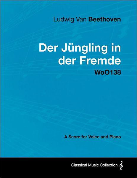 Cover for Ludwig Van Beethoven · Ludwig Van Beethoven - Der J Ngling in Der Fremde - Woo138 - a Score for Voice and Piano (Paperback Book) (2012)