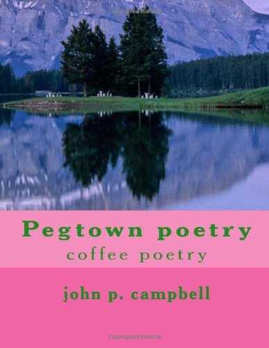 John P. Campbell · Pegtown Poetry (Paperback Book) (2010)