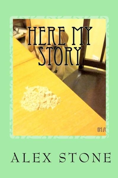 Cover for Alex Stone · Here My Story (Paperback Book) (2011)