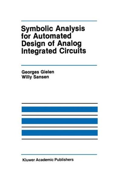 Symbolic Analysis for Automated Design of Analog Integrated Circuits - The Springer International Series in Engineering and Computer Science - Georges Gielen - Bøger - Springer-Verlag New York Inc. - 9781461367697 - 28. september 2012
