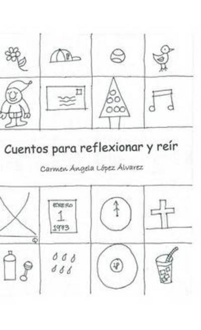 Cover for Carmen Angela Lopez Alvarez · Cuentos Para Reflexionar Y Reir (Hardcover Book) (2014)