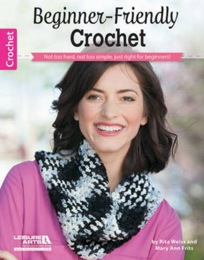 Cover for Rita Weiss · Beginner-Friendly Crochet: Not Too Hard, Not Too Simple, Just Right for Beginners (Paperback Book) (2015)