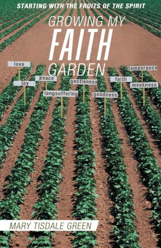 Cover for Mary Tisdale Green · Growing My Faith Garden: Starting with the Fruits of the Spirit (Paperback Book) (2012)