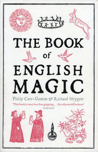 The Book of English Magic - Philip Carr-gomm - Kirjat - Overlook TP - 9781468300697 - tiistai 30. lokakuuta 2012