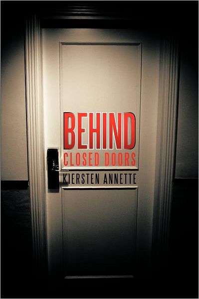 Kiersten Annette · Behind Closed Doors (Pocketbok) (2012)