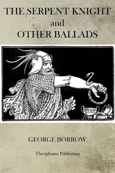 Cover for George Borrow · The Serpent Knight and Other Ballads (Paperback Book) (2012)