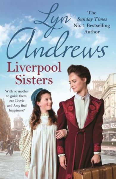 Liverpool Sisters: A heart-warming family saga of sorrow and hope - Lyn Andrews - Kirjat - Headline Publishing Group - 9781472228697 - torstai 27. heinäkuuta 2017