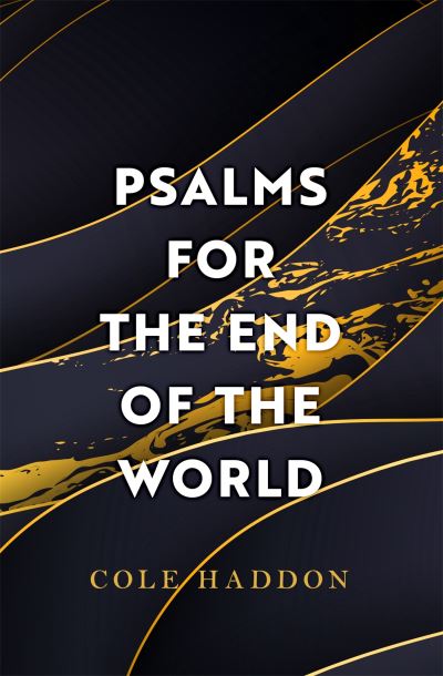 Cover for Cole Haddon · Psalms For The End Of The World: the 'mind-bendingly clever and utterly gripping' genre-breaking thriller (Paperback Book) (2023)