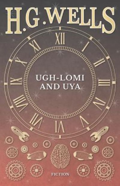 Cover for H. G. Wells · Ugh-Lomi and Uya (Taschenbuch) (2016)