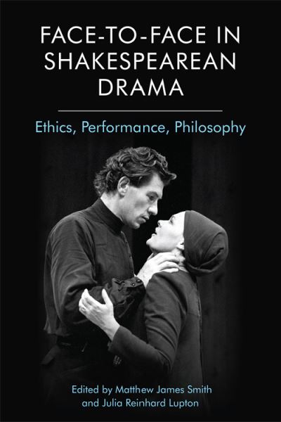 Cover for Matthew James Smith · Face-To-Face in Shakespearean Drama: Ethics, Performance, Philosophy (Paperback Book) (2021)