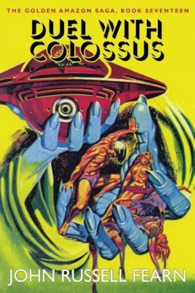 Duel with Colossus: The Golden Amazon Saga, Book Seventeen - John Russell Fearn - Books - Wildside Press - 9781479401697 - February 9, 2016